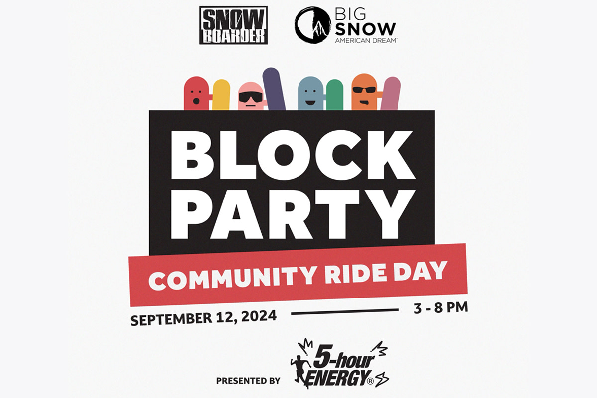 SNOWBOARDER x Big SNOW Block Party Presented by 5 Hour Energy -
Schedule